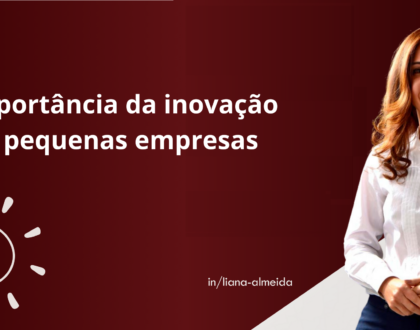 A importância da inovação para pequenas empresas